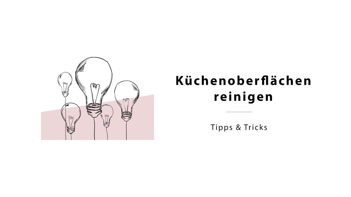 Küchen Staude Blog Tipps und Tricks zum Küchenoberflächen reinigen